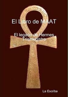 EL LIBRO DE MAAT- EL LEGADO DE HERMES TRISMEGISTO- by La escriba